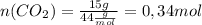 n(CO_2)= \frac{15g}{44 \frac{g}{mol} }=0,34mol