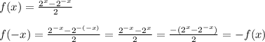 f(x)= \frac{2^x-2^{-x}}{2} \\\\f(-x)= \frac{2^{-x}-2^{-(-x)}}{2}= \frac{2^{-x}-2^x}{2}= \frac{-(2^x-2^{-x})}{2}=-f(x)