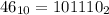 46_{10}=101110_{2}