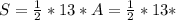 S= \frac{1}{2}* 13*A= \frac{1}{2} *13*