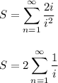 \displaystyle&#10;S=\sum_{n=1}^\infty \dfrac{2i}{i^2}\\ \\ \\&#10;S=2\sum_{n=1}^\infty \dfrac{1}{i}\\ \\ \\&#10;&#10;