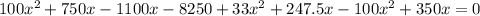 100x^{2}+750x-1100x-8250+33x^{2}+247.5x-100x^{2}+350x=0