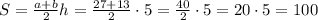 S= \frac{a+b}{2}h=\frac{27+13}{2}\cdot5= \frac{40}{2}\cdot5=20\cdot5=100