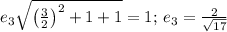 e_3 \sqrt{\left(\frac{3}{2}\right)^2+1+1 }=1;\, e_3= \frac{2}{ \sqrt{17}}