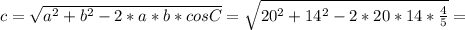 c= \sqrt{a^2+b^2-2*a*b*cosC} = \sqrt{20^2+14^2-2*20*14* \frac{4}{5} } =