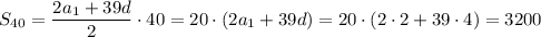S_{40}= \dfrac{2a_1+39d}{2}\cdot40 =20\cdot(2a_1+39d)=20\cdot(2\cdot2+39\cdot4)=3200