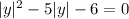 |y|^2-5|y|-6=0