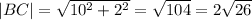 |BC|= \sqrt{10^2+2^2}= \sqrt{104}=2 \sqrt{26}