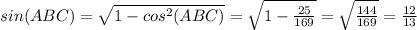 sin(ABC)= \sqrt{1-cos^2(ABC)} = \sqrt{1- \frac{25}{169} } = \sqrt{ \frac{144}{169} } = \frac{12}{13}