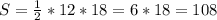 S= \frac{1}{2} *12*18 = 6*18= 108