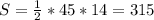 S= \frac{1}{2} *45*14 = 315