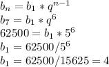 b_{n} = b_{1} * q^{n-1} \\ &#10; b_{7}= b_{1} * q^{6} \\ &#10;62500= b_{1} *5^{6} \\ &#10; b_{1}=62500/5^{6} \\ &#10;b_{1}= 62500/15625=4&#10;