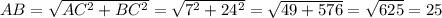 AB= \sqrt{AC^2+BC^2}=\sqrt{7^2+24^2}=\sqrt{49+576}= \sqrt{625}=25