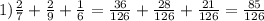 1) \frac{2}{7}+ \frac{2}{9}+ \frac{1}{6}= \frac{36}{126}+ \frac{28}{126}+ \frac{21}{126}= \frac{85}{126}