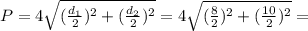 P=4\sqrt{(\frac{d_1}{2})^2+(\frac{d_2}{2})^2}=4\sqrt{(\frac{8}{2})^2+(\frac{10}{2})^2}=
