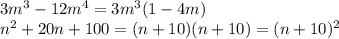 3 m^{3} - 12 m^{4}=3 m^{3}(1-4m) \\ n^{2}+20n+100=(n+10)(n+10)=(n+10)^2