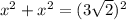 x^{2} + x^{2} =(3 \sqrt{2}) ^{2}