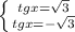 \left \{ {{tgx= \sqrt{3}&#10; \atop {tgx= -\sqrt{3}} \right.