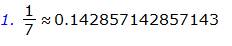 Представьте обыкновенную дробь 1/7 виде десятичной дроби бесконечной периодической