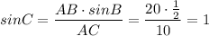 sinC=\dfrac{AB\cdot sinB}{AC}=\dfrac{20\cdot \frac{1}{2}}{10}=1