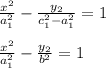 \frac{x^2}{a^2_1} - \frac{y_2}{c^2_1-a^2_1} =1\\\\&#10; \frac{x^2}{a^2_1} - \frac{y_2}{b^2} =1\\\\