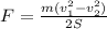 F= \frac{m(v_1^2-v_2^2)}{2S}
