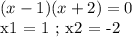 (x-1)(x+2) = 0&#10;&#10;x1 = 1 ; x2 = -2