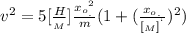 v^2 = 5[\frac{H}{_M}] \frac{x_o_{_{.}}^2}{m} ( 1 + ( \frac{x_o_{_{.}}}{[_M]^{^{`}}} )^2 )