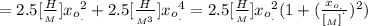 = 2.5[\frac{H}{_M}] x_o_{_{.}}^2 + 2.5[\frac{H}{_{M^3}}] x_o_{_{.}}^4 = 2.5[\frac{H}{_M}] x_o_{_{.}}^2 ( 1 + ( \frac{x_o_{_{.}}}{[_M]^{^{`}}} )^2 )