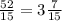 \frac{52}{15}=3\frac{7}{15}