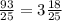 \frac{93}{25}= 3\frac{18}{25}