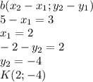 b (x_2-x_1; y_2-y_1)\\&#10;5-x_1=3\\&#10;x_1=2\\&#10;-2-y_2=2\\&#10;y_2=-4\\&#10;K(2; -4)