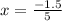 x= \frac{-1.5}{5}