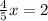 \frac{4}{5}x =2