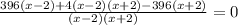 \frac{396(x-2)+4(x-2)(x+2)- 396(x+2)}{(x-2)(x+2)}=0