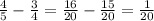 \frac{4}{5} - \frac{3}{4} = \frac{16}{20} - \frac{15}{20} = \frac{1}{20}