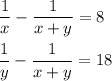 \displaystyle \frac{1}{x}- \frac{1}{x+y}=8\\\\ \frac{1}{y}- \frac{1}{x+y}=18