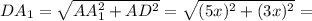 DA_1 = \sqrt{ AA_1^2 + AD^2 } = \sqrt{ (5x)^2 + (3x)^2 } =