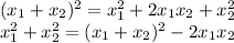 (x_{1} + x_{2})^{2} = x_{1}^{2} +2 x_{1} x_{2}+x_{2}^{2} \\ &#10; x_{1}^{2} +x_{2}^{2} = (x_{1} + x_{2})^{2} - 2 x_{1} x_{2}