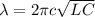 \lambda=2\pi c\sqrt{LC}