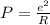 P = \frac{e^2}{R}