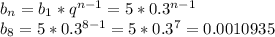 b_n=b_1*q^{n-1}=5*0.3^{n-1} \\ b_8=5*0.3^{8-1}=5*0.3^7= 0.0010935