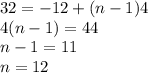 32=-12+(n-1)4 \\ 4(n-1)=44 \\ n-1=11 \\ n=12