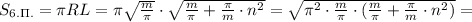 S_{6. \Pi.} = \pi R L = \pi \sqrt{ \frac{m}{ \pi } } \cdot \sqrt{ \frac{m}{ \pi } + \frac{ \pi }{m} \cdot n^2 } = \sqrt{ \pi^2 \cdot \frac{m}{ \pi } \cdot ( \frac{m}{ \pi } + \frac{ \pi }{m} \cdot n^2 ) } =