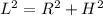 L^2 = R^2 + H^2