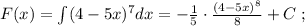 F(x)=\int (4-5x)^7dx=-\frac{1}{5}\cdot \frac{(4-5x)^8}{8}+C\; ;