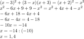 (x-3)^2+(3-x)(x+3)=(x+2)^2-x^2\\x^2-6x+9+9-x^2=x^2+4x+4-x^2\\-6x+18=4x+4\\-6x-4x=4-18\\-10x=-14\\x=-14:(-10)\\x=1,4