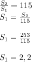 \frac{S_{2} }{S_{1} }=115 \\ S_{1}= \frac{S_{2} }{115} \\ \\ S_{1}= \frac{253}{115} \\ \\ S_{1}=2,2