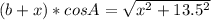 (b+x)*cosA= \sqrt{x^2+13.5^2}