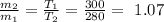 \frac{m_{2}}{m_{1}}=\frac{T_{1}}{T_{2}}=\frac{300}{280}=~1.07